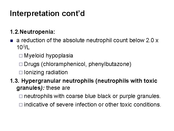 Interpretation cont’d 1. 2. Neutropenia: n a reduction of the absolute neutrophil count below