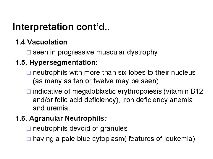 Interpretation cont’d. . 1. 4 Vacuolation ¨ seen in progressive muscular dystrophy 1. 5.