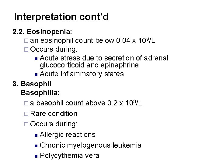 Interpretation cont’d 2. 2. Eosinopenia: ¨ an eosinophil count below 0. 04 x 109/L
