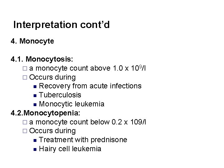 Interpretation cont’d 4. Monocyte 4. 1. Monocytosis: ¨ a monocyte count above 1. 0