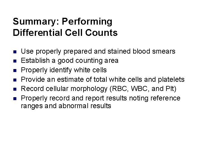 Summary: Performing Differential Cell Counts n n n Use properly prepared and stained blood