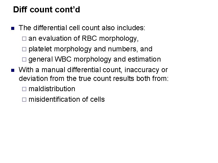 Diff count cont’d n n The differential cell count also includes: ¨ an evaluation