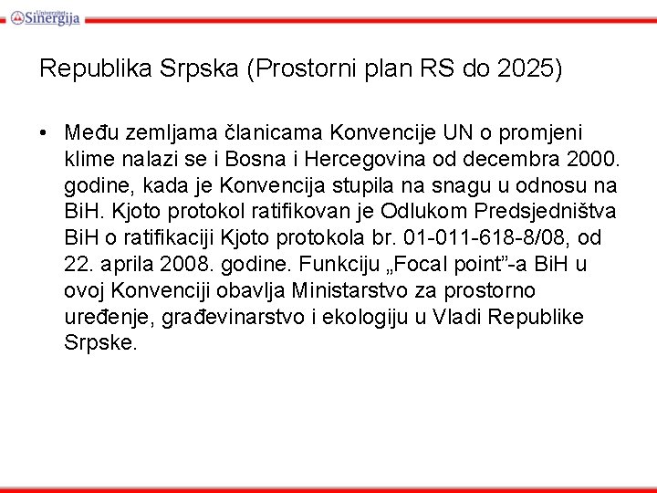 Republika Srpska (Prostorni plan RS do 2025) • Među zemljama članicama Konvencije UN o