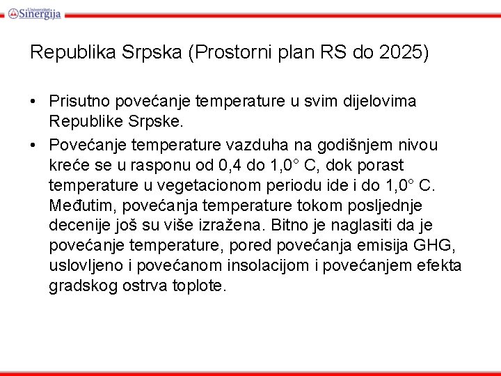 Republika Srpska (Prostorni plan RS do 2025) • Prisutno povećanje temperature u svim dijelovima