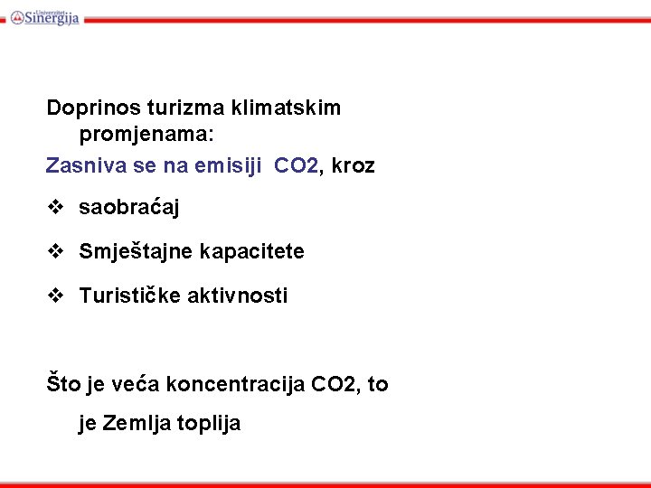 Doprinos turizma klimatskim promjenama: Zasniva se na emisiji СО 2, kroz v saobraćaj v