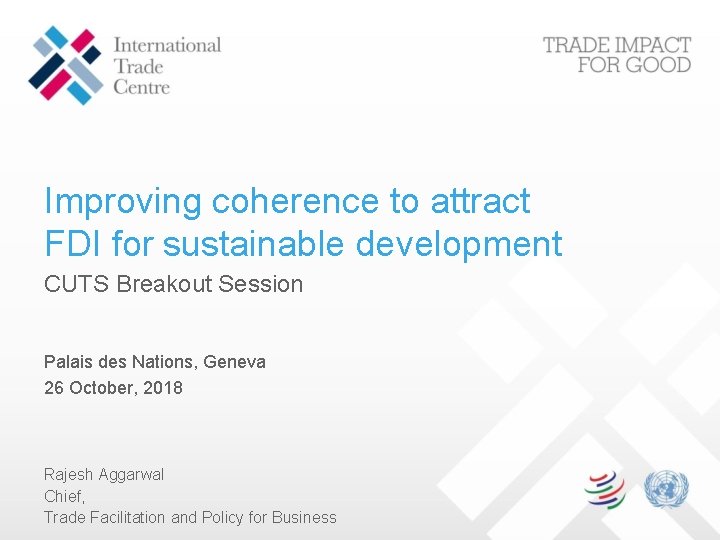 Improving coherence to attract FDI for sustainable development CUTS Breakout Session Palais des Nations,