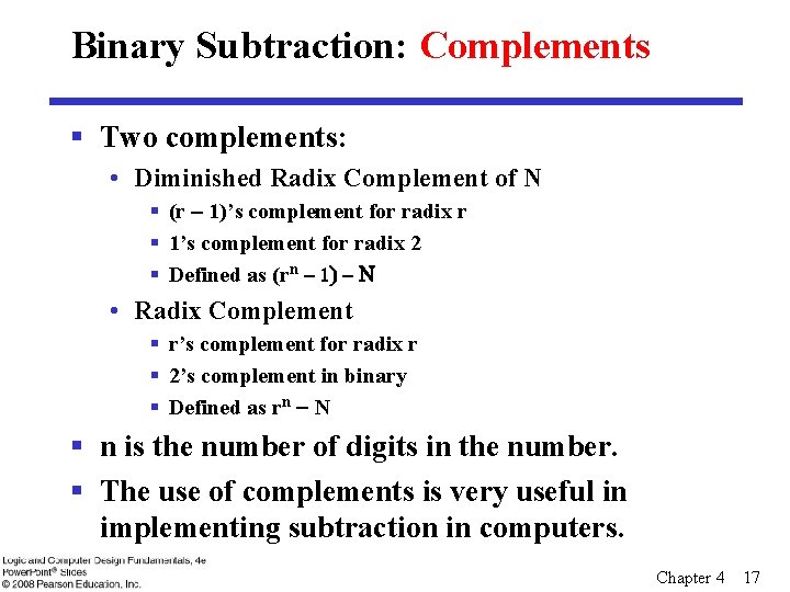 Binary Subtraction: Complements § Two complements: • Diminished Radix Complement of N § (r