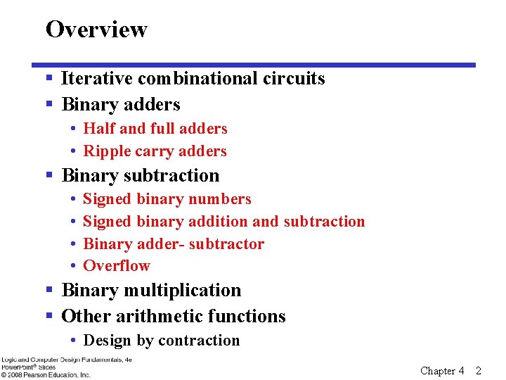 Overview § Iterative combinational circuits § Binary adders • Half and full adders •