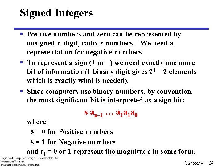 Signed Integers § Positive numbers and zero can be represented by unsigned n-digit, radix