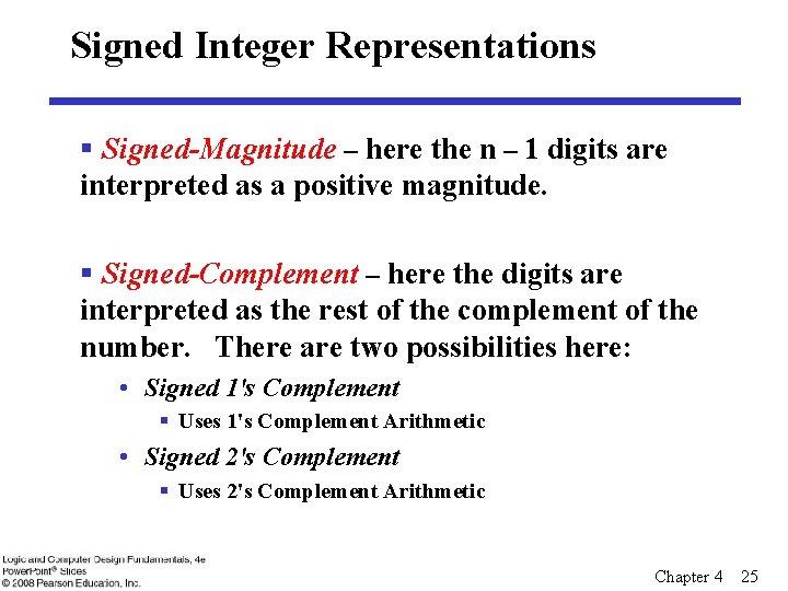 Signed Integer Representations § Signed-Magnitude – here the n – 1 digits are interpreted