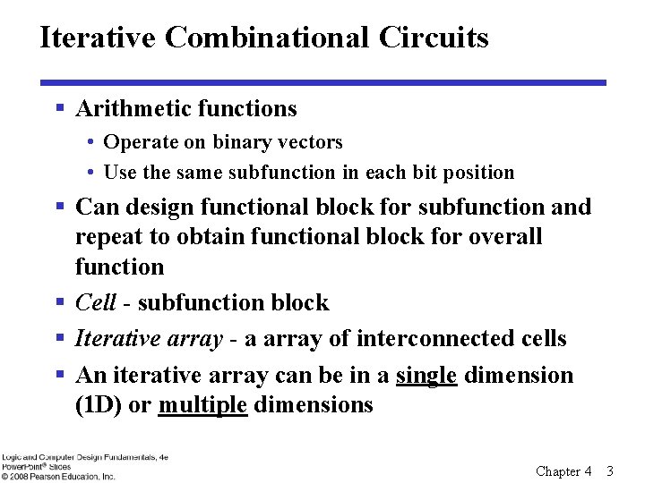 Iterative Combinational Circuits § Arithmetic functions • Operate on binary vectors • Use the