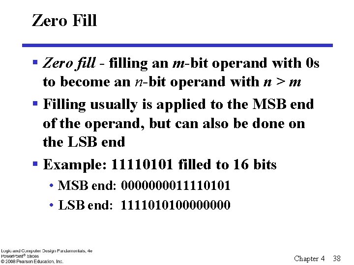 Zero Fill § Zero fill - filling an m-bit operand with 0 s to