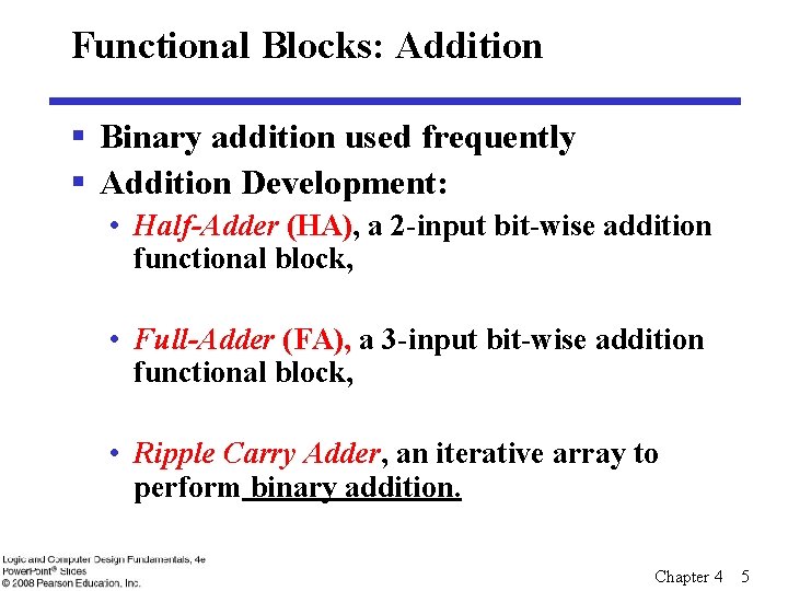 Functional Blocks: Addition § Binary addition used frequently § Addition Development: • Half-Adder (HA),