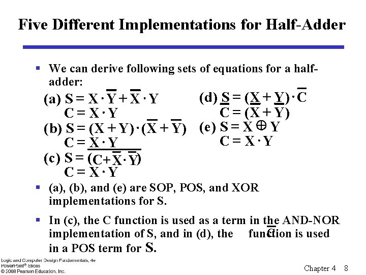 Five Different Implementations for Half-Adder § We can derive following sets of equations for