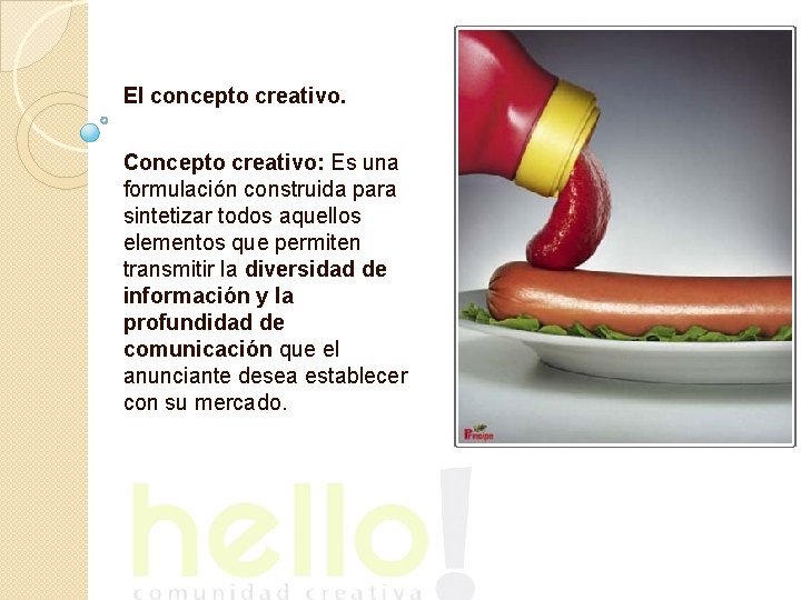 El concepto creativo Concepto creativo Es una formulacin