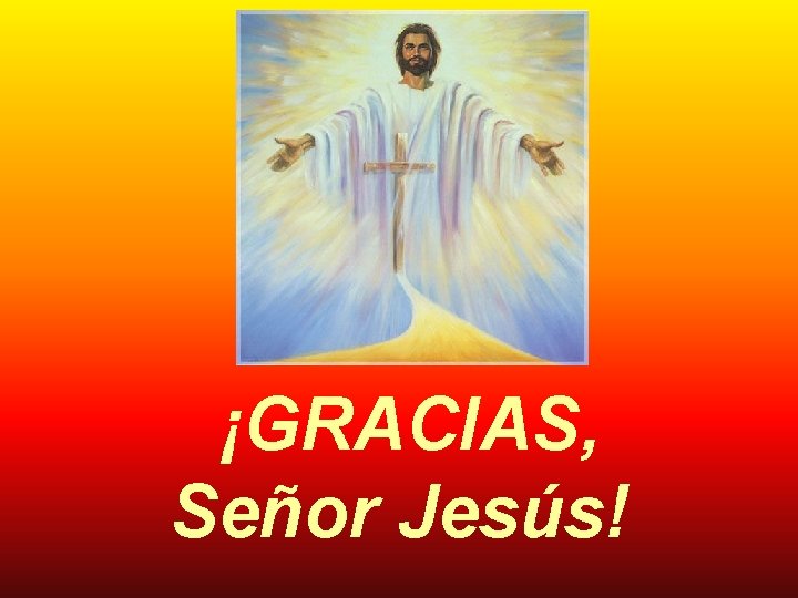 ¡GRACIAS, Señor Jesús! 