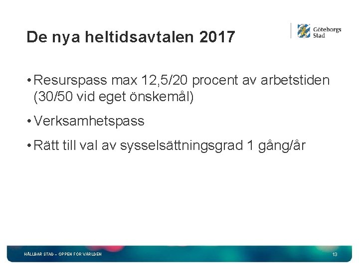 De nya heltidsavtalen 2017 • Resurspass max 12, 5/20 procent av arbetstiden (30/50 vid