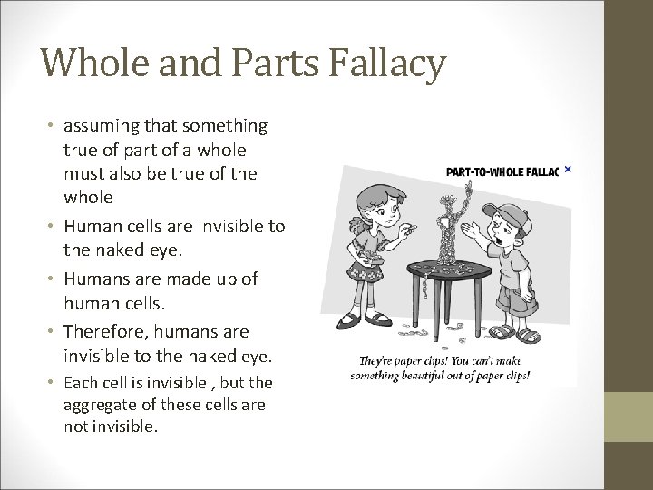 Whole and Parts Fallacy • assuming that something true of part of a whole