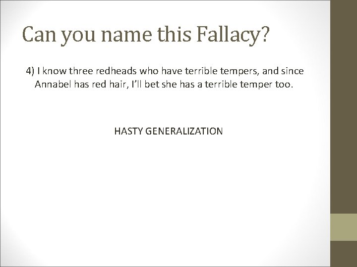 Can you name this Fallacy? 4) I know three redheads who have terrible tempers,