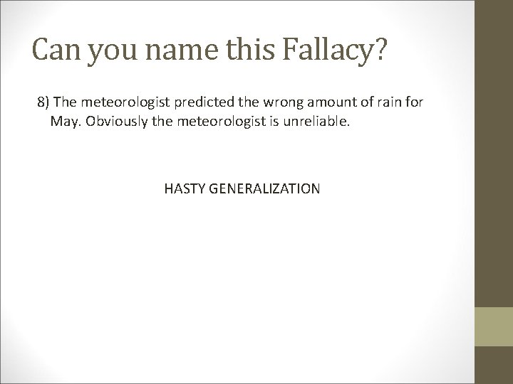 Can you name this Fallacy? 8) The meteorologist predicted the wrong amount of rain