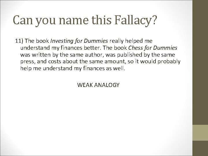 Can you name this Fallacy? 11) The book Investing for Dummies really helped me