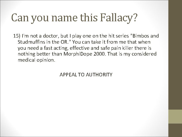 Can you name this Fallacy? 15) I'm not a doctor, but I play one