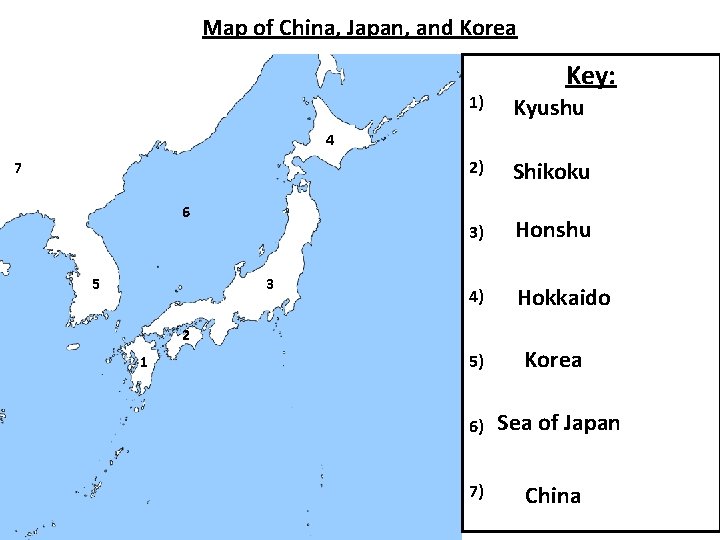 Map of China, Japan, and Korea Key: 1) Kyushu 2) Shikoku 3) Honshu 4) Map of China, Japan, and Korea Key: 1) Kyushu 2) Shikoku 3) Honshu 4)