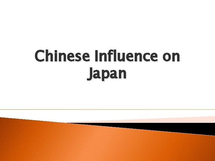 Chinese Influence on Japan Chinese Influence on Japan