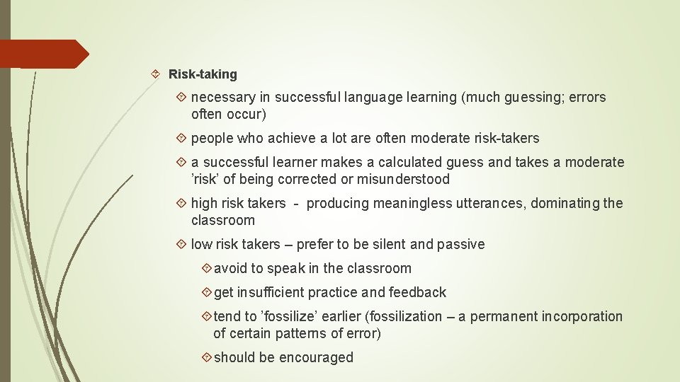  Risk-taking necessary in successful language learning (much guessing; errors often occur) people who