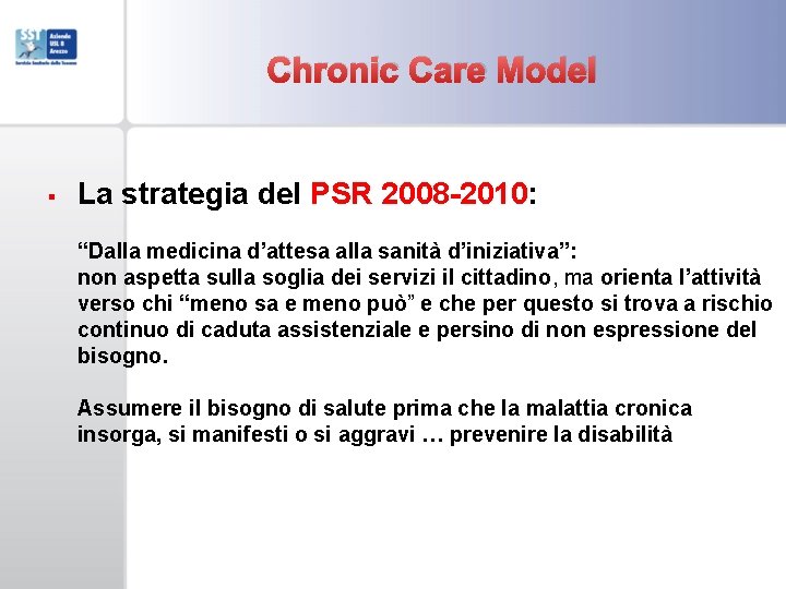 Chronic Care Model La strategia del PSR 2008 -2010: “Dalla medicina d’attesa alla sanità