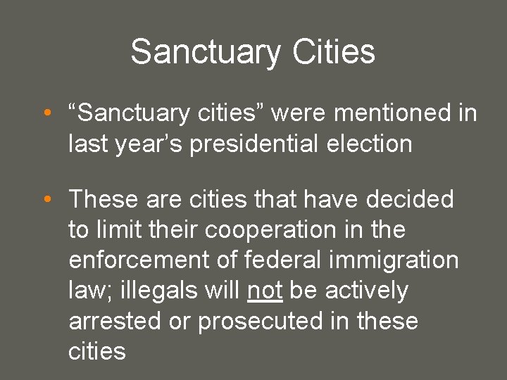 Sanctuary Cities • “Sanctuary cities” were mentioned in last year’s presidential election • These