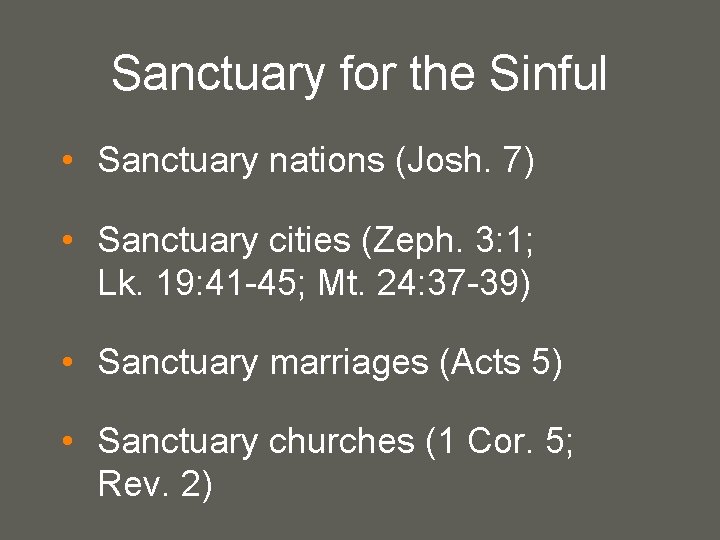 Sanctuary for the Sinful • Sanctuary nations (Josh. 7) • Sanctuary cities (Zeph. 3: