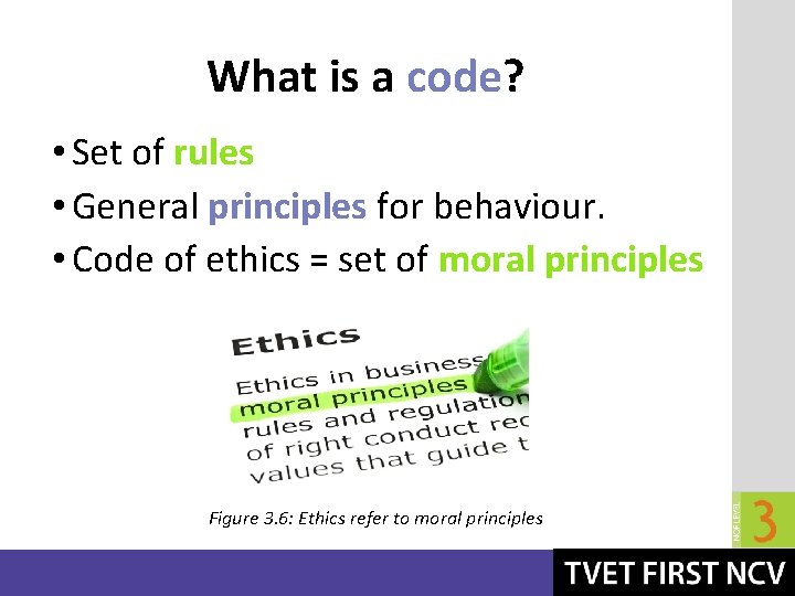 What is a code? • Set of rules • General principles for behaviour. •