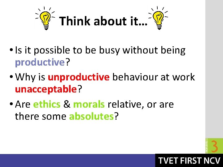 Think about it… • Is it possible to be busy without being productive? •