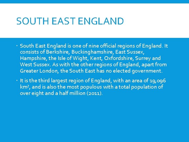 SOUTH EAST ENGLAND South East England is one of nine official regions of England.