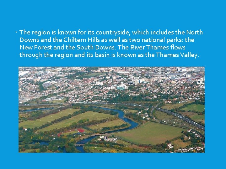  The region is known for its countryside, which includes the North Downs and