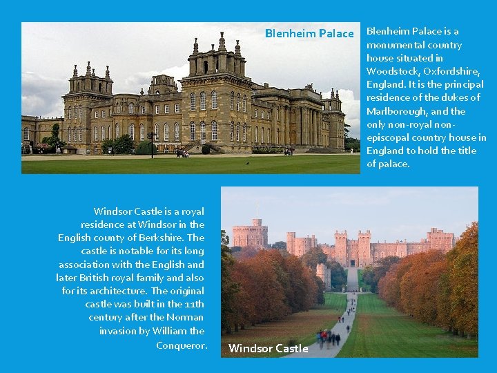 Blenheim Palace is a monumental country house situated in Woodstock, Oxfordshire, England. It is