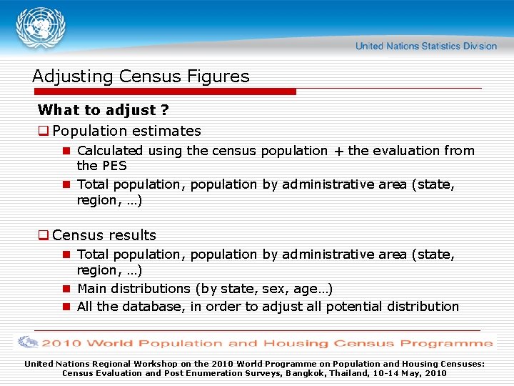 Adjusting Census Figures What to adjust ? q Population estimates n Calculated using the