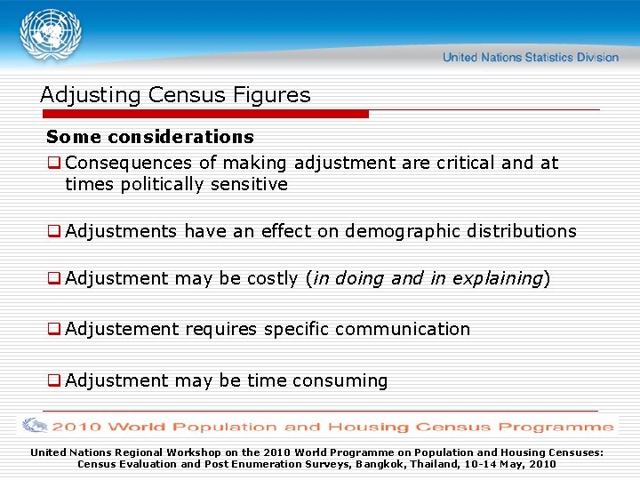 Adjusting Census Figures Some considerations q Consequences of making adjustment are critical and at