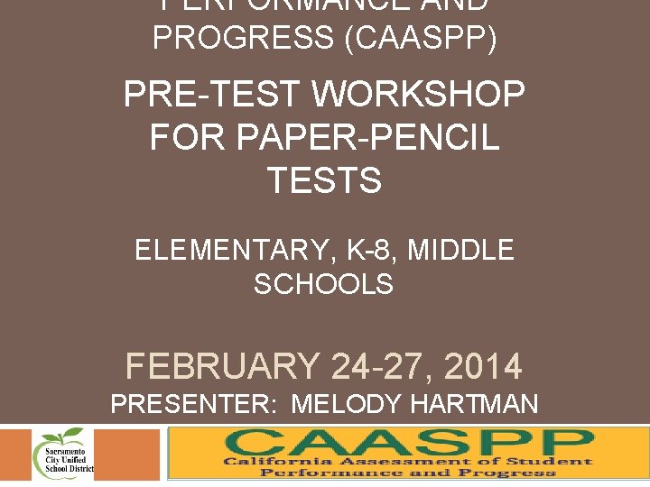PERFORMANCE AND PROGRESS CAASPP PRETEST WORKSHOP FOR PAPERPENCIL
