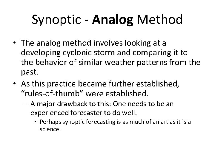 Synoptic - Analog Method • The analog method involves looking at a developing cyclonic