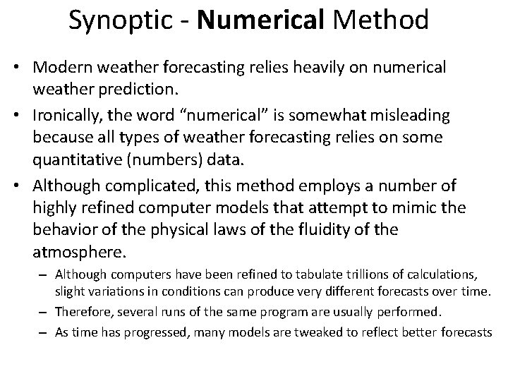 Synoptic - Numerical Method • Modern weather forecasting relies heavily on numerical weather prediction.