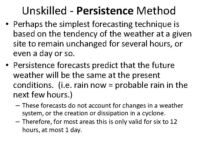 Unskilled - Persistence Method • Perhaps the simplest forecasting technique is based on the