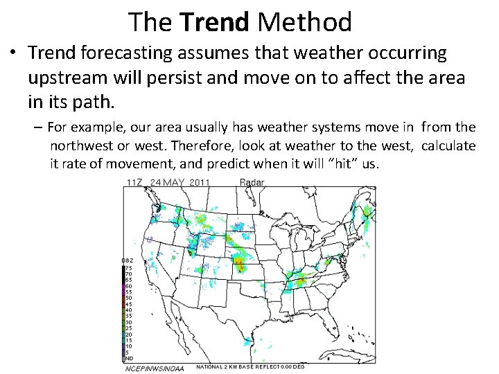 The Trend Method • Trend forecasting assumes that weather occurring upstream will persist and