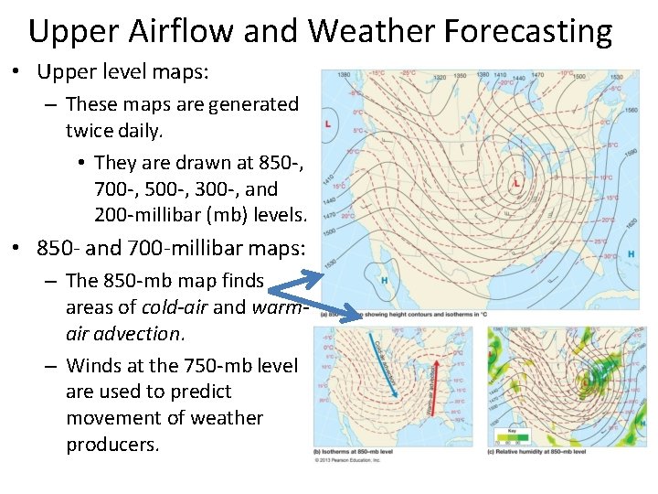 Upper Airflow and Weather Forecasting • Upper level maps: – These maps are generated