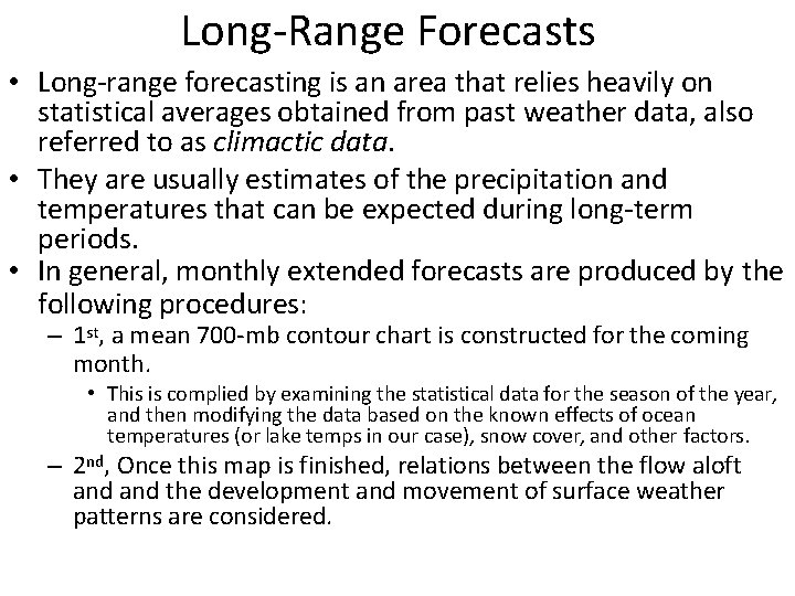 Long-Range Forecasts • Long-range forecasting is an area that relies heavily on statistical averages
