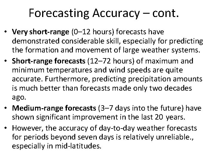 Forecasting Accuracy – cont. • Very short-range (0– 12 hours) forecasts have demonstrated considerable