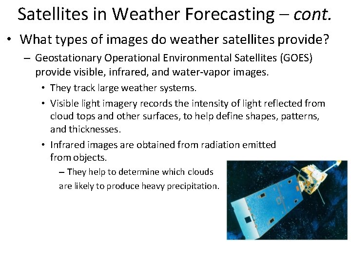 Satellites in Weather Forecasting – cont. • What types of images do weather satellites