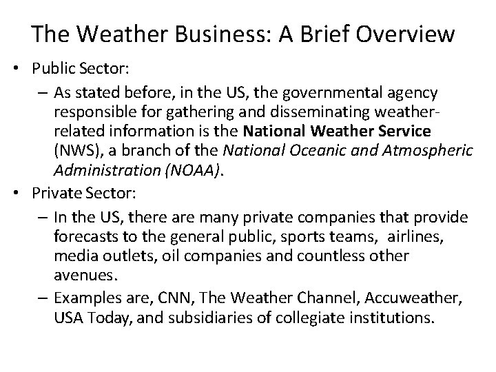 The Weather Business: A Brief Overview • Public Sector: – As stated before, in