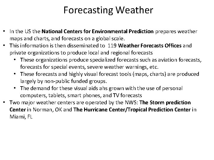 Forecasting Weather • In the US the National Centers for Environmental Prediction prepares weather